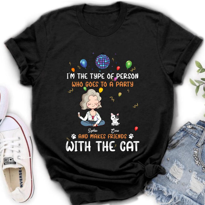 Personalized Dog/Cat Shirt - Gift for Dog/Cat Lovers - Up to 5 Pets - I'm the type of person who goes to a party and makes friends with the Cat