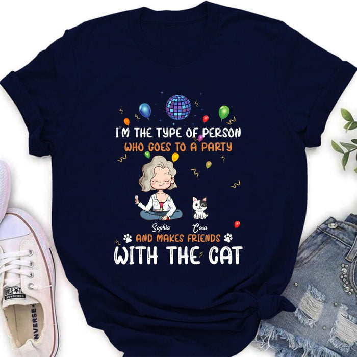Personalized Dog/Cat Shirt - Gift for Dog/Cat Lovers - Up to 5 Pets - I'm the type of person who goes to a party and makes friends with the Cat