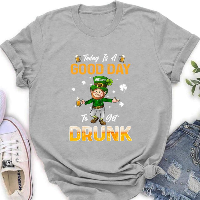Personalized Man St Patrick's Day Shirt/Pullover Hoodie - Gift Idea For St Patrick's Day - Today Is A Good Day To Get Drunk