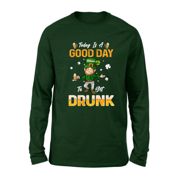 Personalized Man St Patrick's Day Shirt/Pullover Hoodie - Gift Idea For St Patrick's Day - Today Is A Good Day To Get Drunk