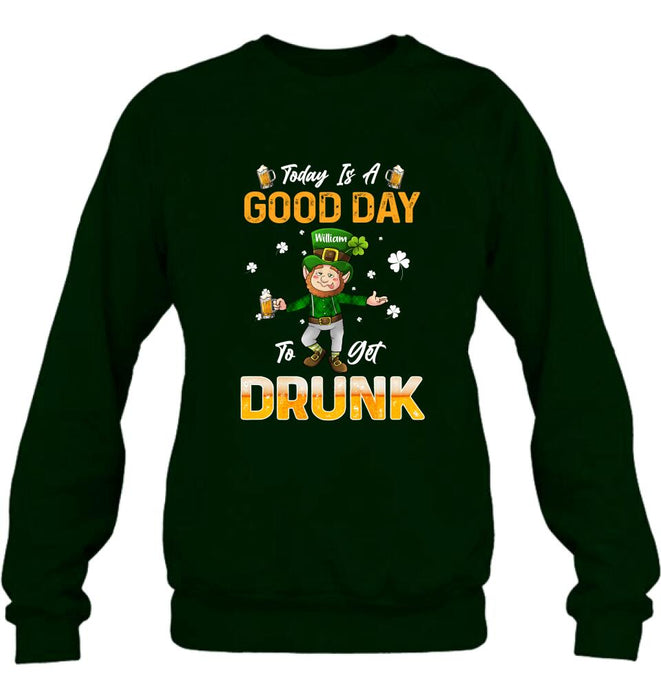 Personalized Man St Patrick's Day Shirt/Pullover Hoodie - Gift Idea For St Patrick's Day - Today Is A Good Day To Get Drunk