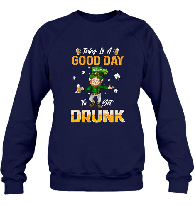 Personalized Man St Patrick's Day Shirt/Pullover Hoodie - Gift Idea For St Patrick's Day - Today Is A Good Day To Get Drunk