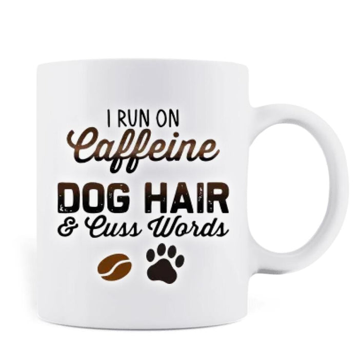 Personalized Dog Mom Mug - Up to 3 Dogs - Christmas Gift Idea For Dog Lovers - I Run On Caffeine Dog Hair & Cuss Words