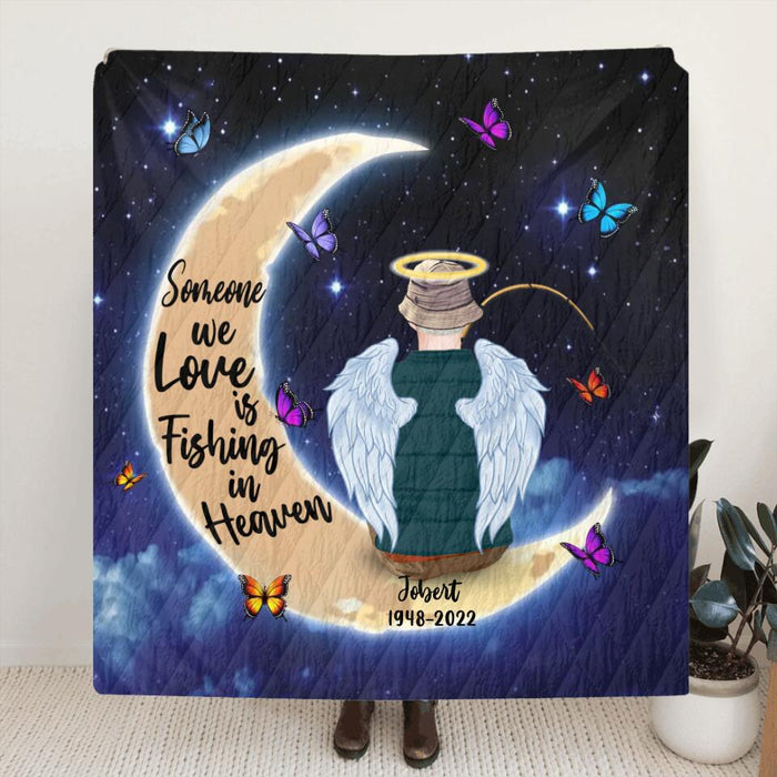 Personalized Fishing In Heaven Moon Quilt/Fleece Blanket - Memorial Gift Idea For Dad/Husband - Someone We Love Is Fishing In Heaven