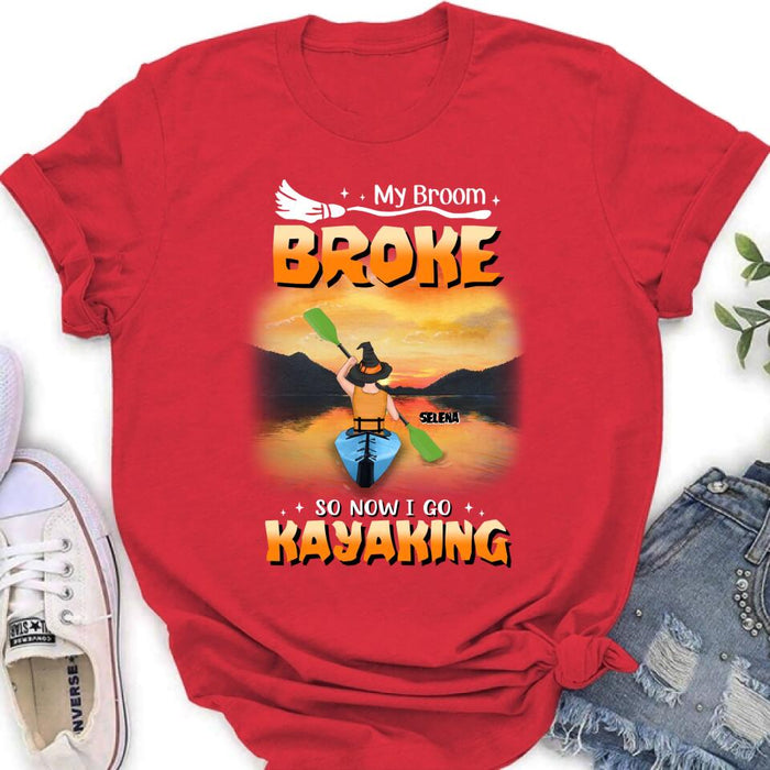 Personalized Go Kayaking T-shirt/Long Sleeve/Sweatshirt/Hoodie - My Broom Broke So Now I Go Kayaking - Funny Halloween Gift For Kayak Lovers