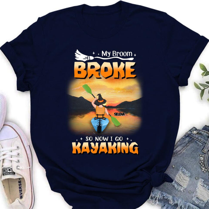 Personalized Go Kayaking T-shirt/Long Sleeve/Sweatshirt/Hoodie - My Broom Broke So Now I Go Kayaking - Funny Halloween Gift For Kayak Lovers