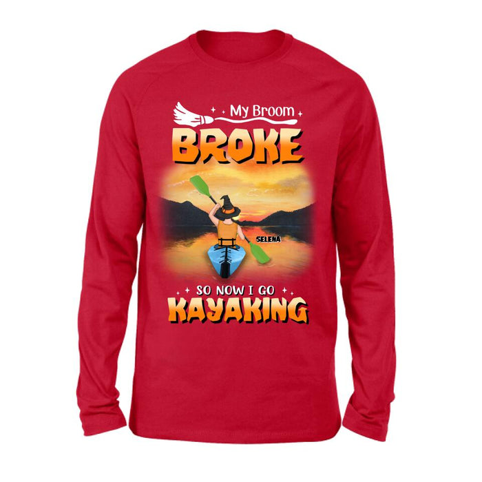 Personalized Go Kayaking T-shirt/Long Sleeve/Sweatshirt/Hoodie - My Broom Broke So Now I Go Kayaking - Funny Halloween Gift For Kayak Lovers