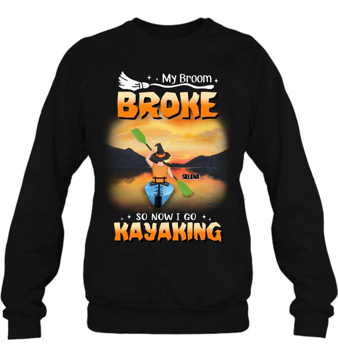 Personalized Go Kayaking T-shirt/Long Sleeve/Sweatshirt/Hoodie - My Broom Broke So Now I Go Kayaking - Funny Halloween Gift For Kayak Lovers