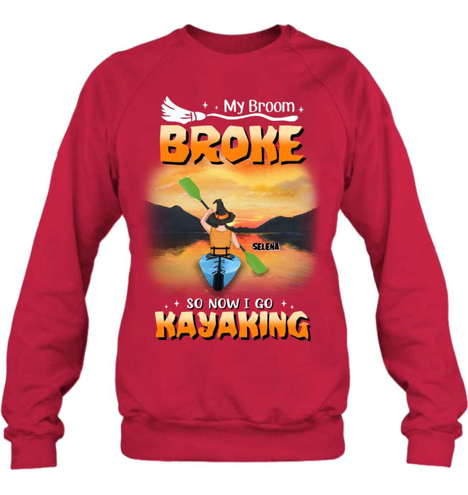 Personalized Go Kayaking T-shirt/Long Sleeve/Sweatshirt/Hoodie - My Broom Broke So Now I Go Kayaking - Funny Halloween Gift For Kayak Lovers