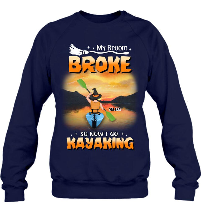 Personalized Go Kayaking T-shirt/Long Sleeve/Sweatshirt/Hoodie - My Broom Broke So Now I Go Kayaking - Funny Halloween Gift For Kayak Lovers