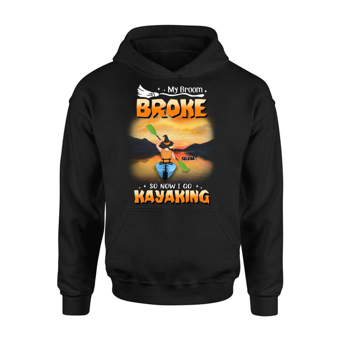 Personalized Go Kayaking T-shirt/Long Sleeve/Sweatshirt/Hoodie - My Broom Broke So Now I Go Kayaking - Funny Halloween Gift For Kayak Lovers
