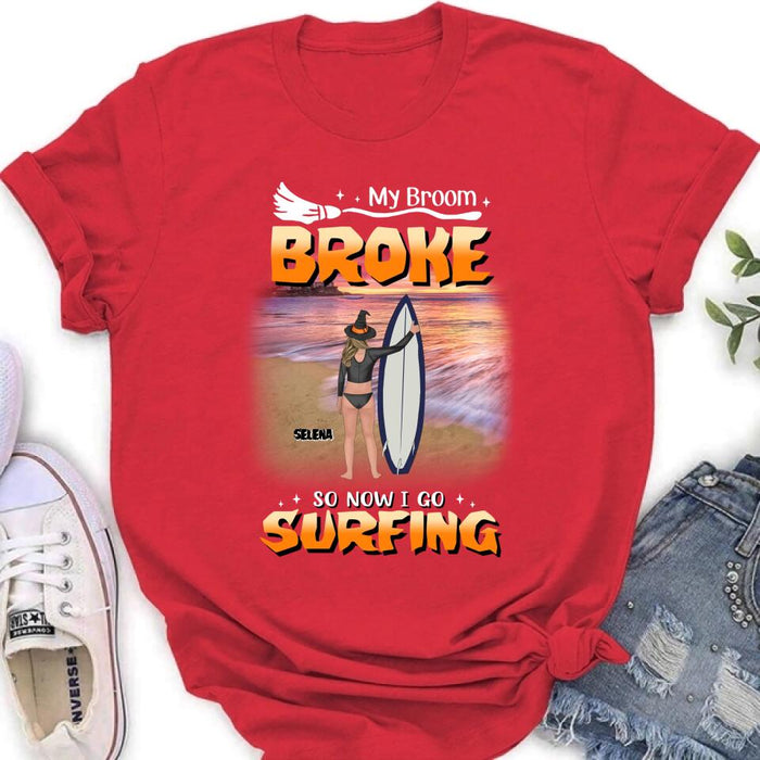 Personalized Go Surfing T-shirt/Long Sleeve/Sweatshirt/Hoodie - My Broom Broke So Now I Go Surfing - Funny Halloween Gift For Surfing Lover
