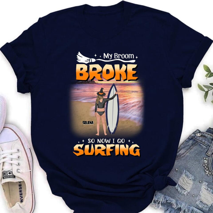Personalized Go Surfing T-shirt/Long Sleeve/Sweatshirt/Hoodie - My Broom Broke So Now I Go Surfing - Funny Halloween Gift For Surfing Lover