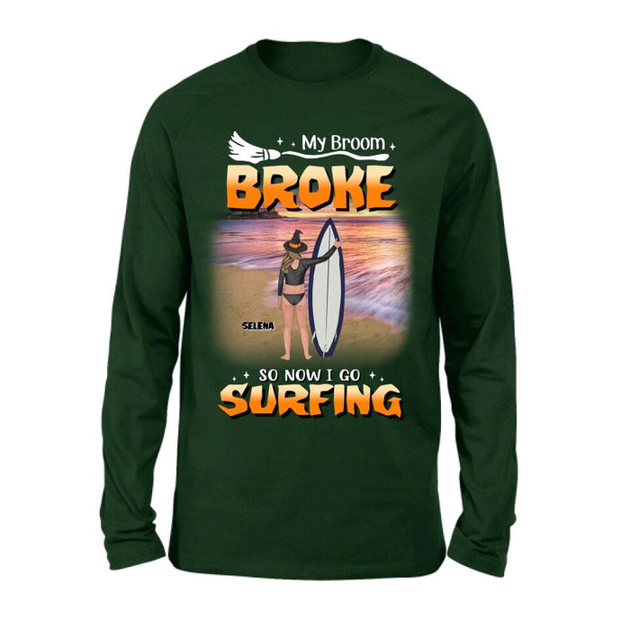 Personalized Go Surfing T-shirt/Long Sleeve/Sweatshirt/Hoodie - My Broom Broke So Now I Go Surfing - Funny Halloween Gift For Surfing Lover