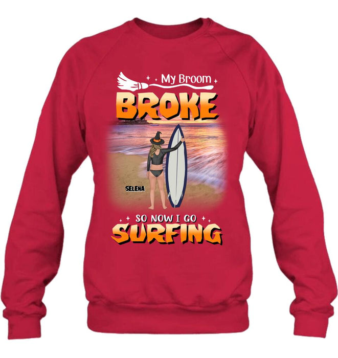 Personalized Go Surfing T-shirt/Long Sleeve/Sweatshirt/Hoodie - My Broom Broke So Now I Go Surfing - Funny Halloween Gift For Surfing Lover