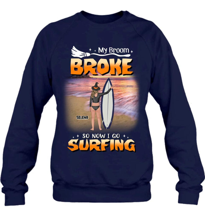 Personalized Go Surfing T-shirt/Long Sleeve/Sweatshirt/Hoodie - My Broom Broke So Now I Go Surfing - Funny Halloween Gift For Surfing Lover