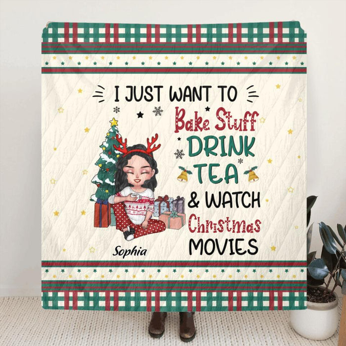 Personalized Christmas Girl Fleece Throw Blanket/Quilt/Pillow Cover - Christmas Gift Idea For Besties/Sisters - I Just Want To Bake Stuff, Drink Tea & Watch Christmas Movies