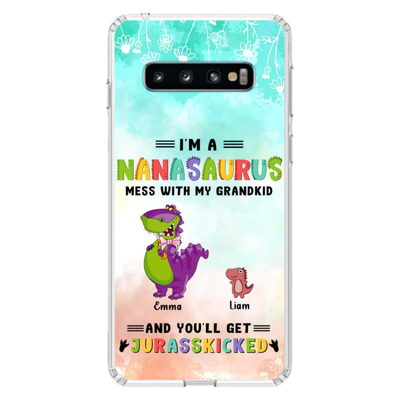 Custom Personalized Grandma Dinosaur Phone Case - Gift For Grandma With Up To 6 Grandkids Dinosaurs - I'm A Nanasaurus Mess With My Grandkids And You'll Get Jurasskicked - Cases For iPhone And Samsung