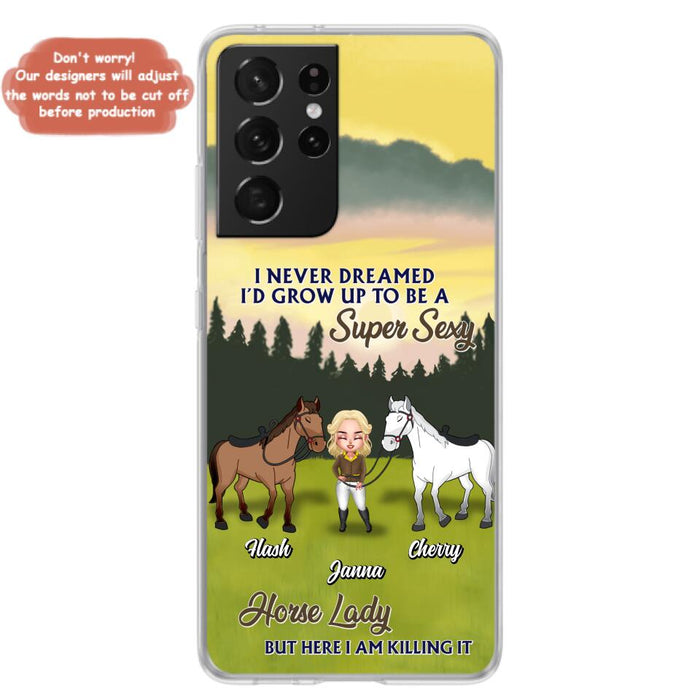 Custom Personalized Horse Lady Phone Case for iPhone & Samsung - Gift Idea For Horse Lovers - I Never Dreamed I'D Grow Up To Be A Super Sexy Horse Lady