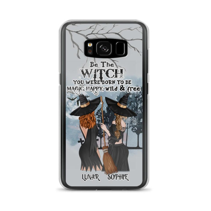 Personalized Friends Witches Phone Case - Up to 4 Friends - Halloween Gift Idea For Friends/Sisters - Be The Witch You Were Born To Be Magic, Happy, Wild And Free - Case for iPhone/Samsung