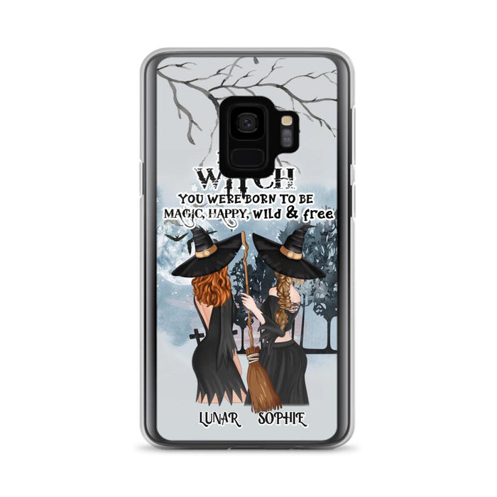 Personalized Friends Witches Phone Case - Up to 4 Friends - Halloween Gift Idea For Friends/Sisters - Be The Witch You Were Born To Be Magic, Happy, Wild And Free - Case for iPhone/Samsung