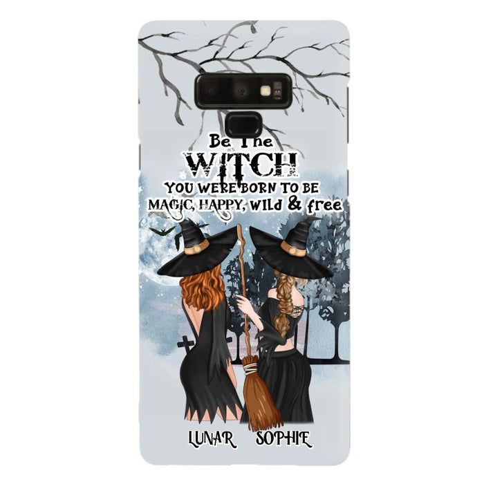 Personalized Friends Witches Phone Case - Up to 4 Friends - Halloween Gift Idea For Friends/Sisters - Be The Witch You Were Born To Be Magic, Happy, Wild And Free - Case for iPhone/Samsung