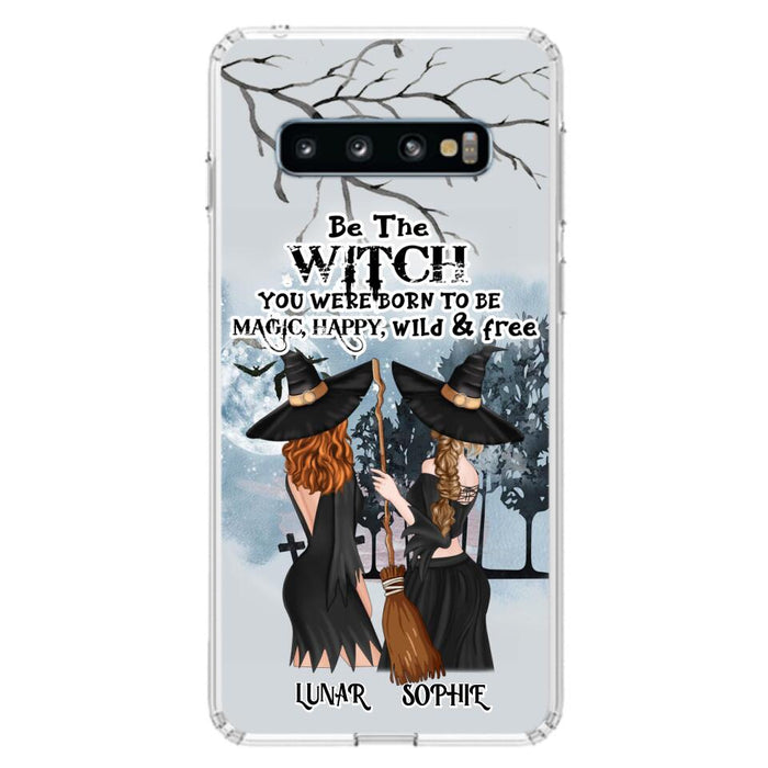 Personalized Friends Witches Phone Case - Up to 4 Friends - Halloween Gift Idea For Friends/Sisters - Be The Witch You Were Born To Be Magic, Happy, Wild And Free - Case for iPhone/Samsung