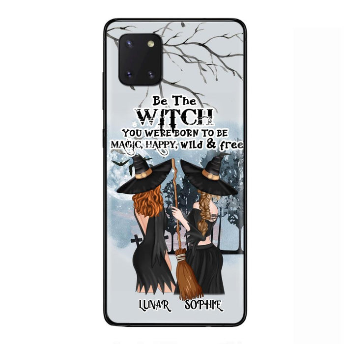Personalized Friends Witches Phone Case - Up to 4 Friends - Halloween Gift Idea For Friends/Sisters - Be The Witch You Were Born To Be Magic, Happy, Wild And Free - Case for iPhone/Samsung