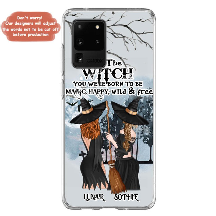 Personalized Friends Witches Phone Case - Up to 4 Friends - Halloween Gift Idea For Friends/Sisters - Be The Witch You Were Born To Be Magic, Happy, Wild And Free - Case for iPhone/Samsung