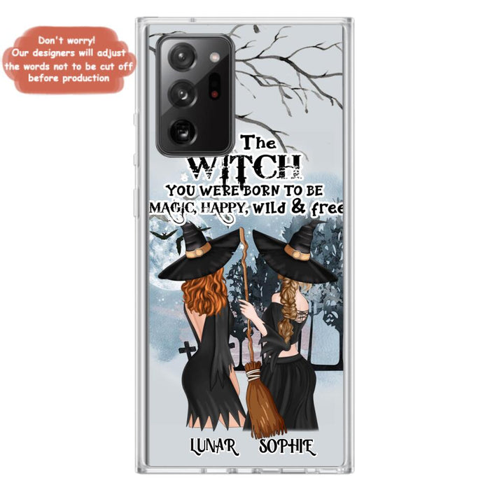 Personalized Friends Witches Phone Case - Up to 4 Friends - Halloween Gift Idea For Friends/Sisters - Be The Witch You Were Born To Be Magic, Happy, Wild And Free - Case for iPhone/Samsung