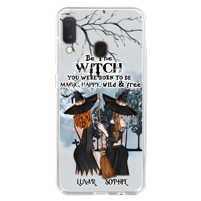 Personalized Friends Witches Phone Case - Up to 4 Friends - Halloween Gift Idea For Friends/Sisters - Be The Witch You Were Born To Be Magic, Happy, Wild And Free - Case for iPhone/Samsung