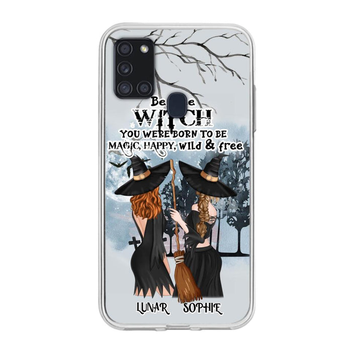 Personalized Friends Witches Phone Case - Up to 4 Friends - Halloween Gift Idea For Friends/Sisters - Be The Witch You Were Born To Be Magic, Happy, Wild And Free - Case for iPhone/Samsung