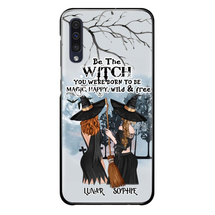 Personalized Friends Witches Phone Case - Up to 4 Friends - Halloween Gift Idea For Friends/Sisters - Be The Witch You Were Born To Be Magic, Happy, Wild And Free - Case for iPhone/Samsung