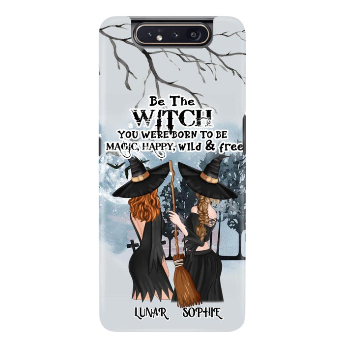 Personalized Friends Witches Phone Case - Up to 4 Friends - Halloween Gift Idea For Friends/Sisters - Be The Witch You Were Born To Be Magic, Happy, Wild And Free - Case for iPhone/Samsung