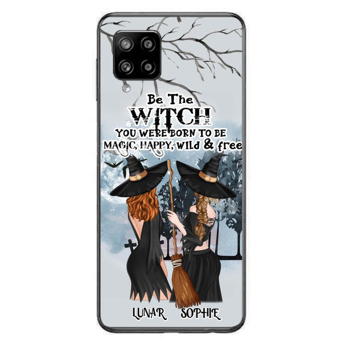 Personalized Friends Witches Phone Case - Up to 4 Friends - Halloween Gift Idea For Friends/Sisters - Be The Witch You Were Born To Be Magic, Happy, Wild And Free - Case for iPhone/Samsung