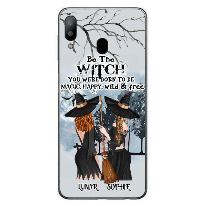Personalized Friends Witches Phone Case - Up to 4 Friends - Halloween Gift Idea For Friends/Sisters - Be The Witch You Were Born To Be Magic, Happy, Wild And Free - Case for iPhone/Samsung
