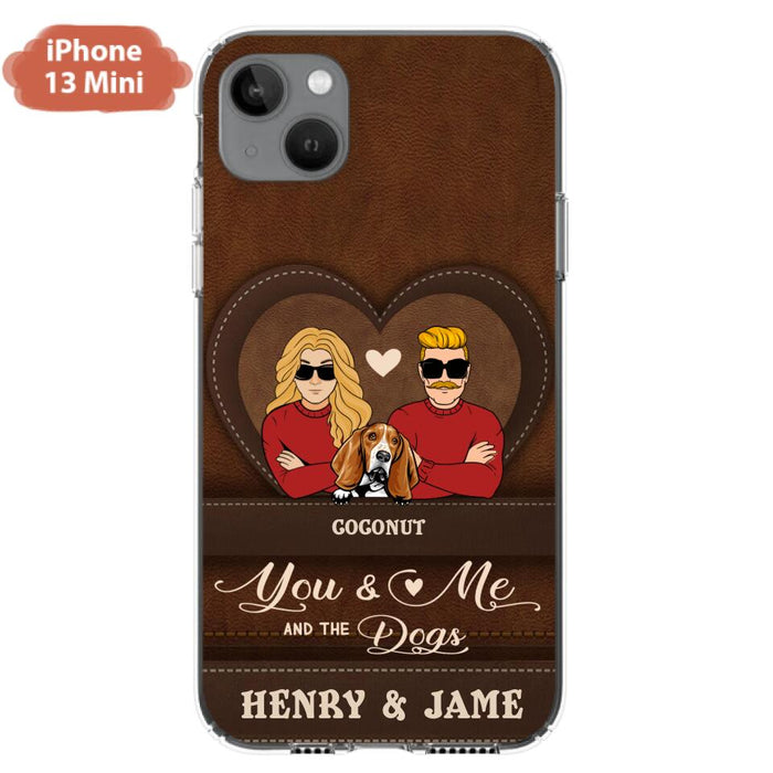 Personalized You & Me And The Dogs Phone Case - Up to 5 Dogs - Valentine's Day Gift Idea For Couple/ Dog Lover - Case For iPhone And Samsung