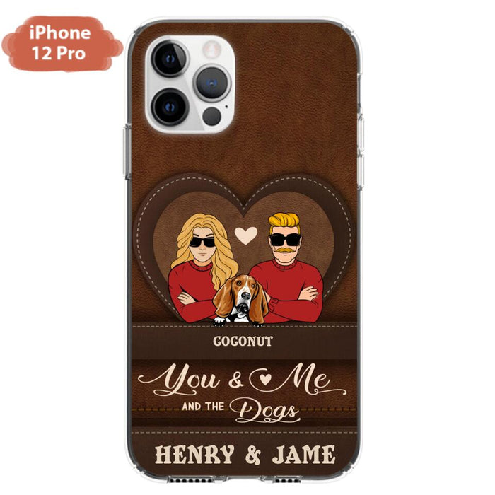Personalized You & Me And The Dogs Phone Case - Up to 5 Dogs - Valentine's Day Gift Idea For Couple/ Dog Lover - Case For iPhone And Samsung