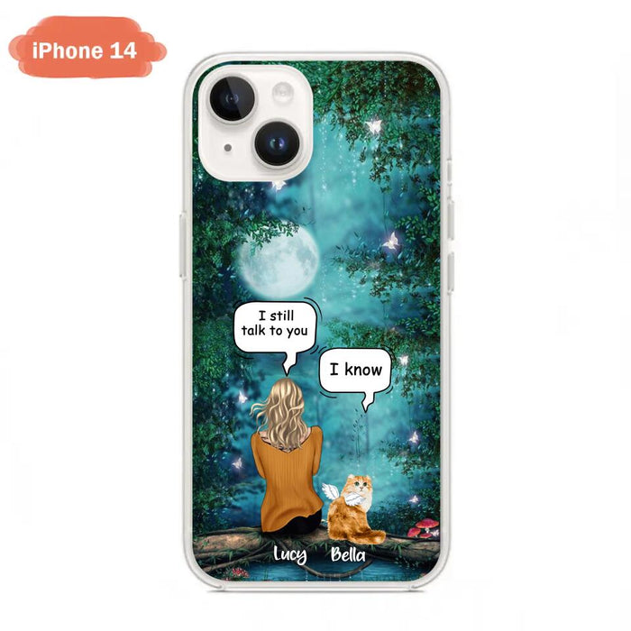 Personalized Cat Memorial Phone Case - Up to 5 Cats - Best Gift For Cat Lover - I still talk to you - Case For iPhone And Samsung