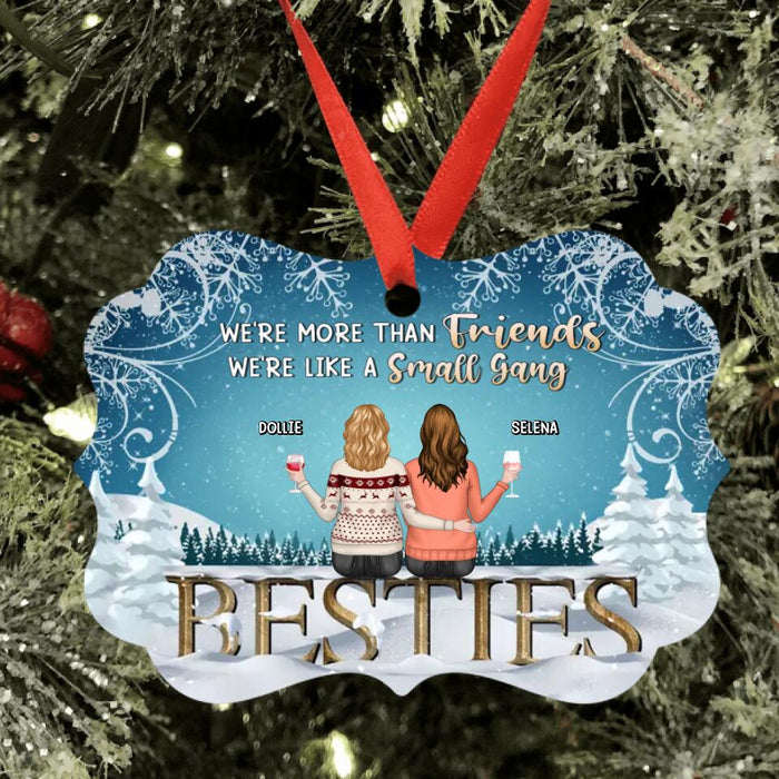 Personalized Besties Aluminium/Acrylic Ornament - Up to 5 Girls - Christmas Gift For Friends/Sisters/Besties - We're More Than Friends We're Like A Small Gang