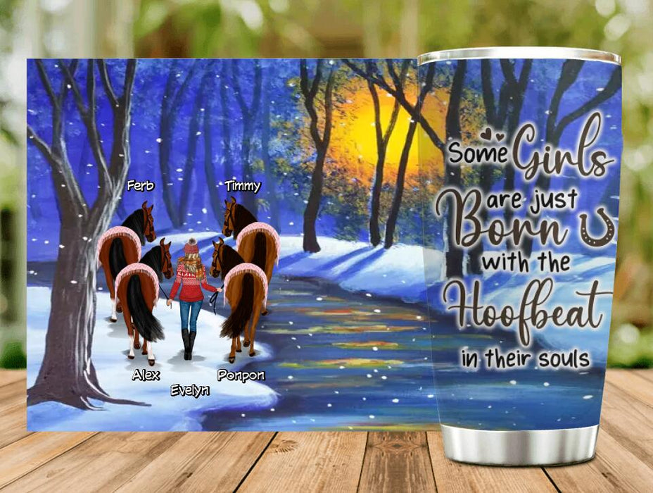 Personalized Horse Girl Tumbler - Gift Idea For Horse Owner with up to 4 Horses - Some Girls Are Just Born With The Hoofbeat In Their Souls