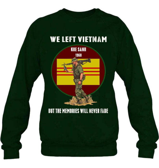 Personalized Vietnam Veteran Shirt - We Left Vietnam But The Memories Will Never Fade