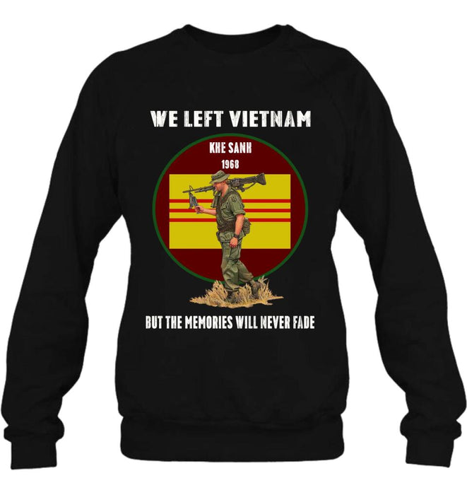 Personalized Vietnam Veteran Shirt - We Left Vietnam But The Memories Will Never Fade