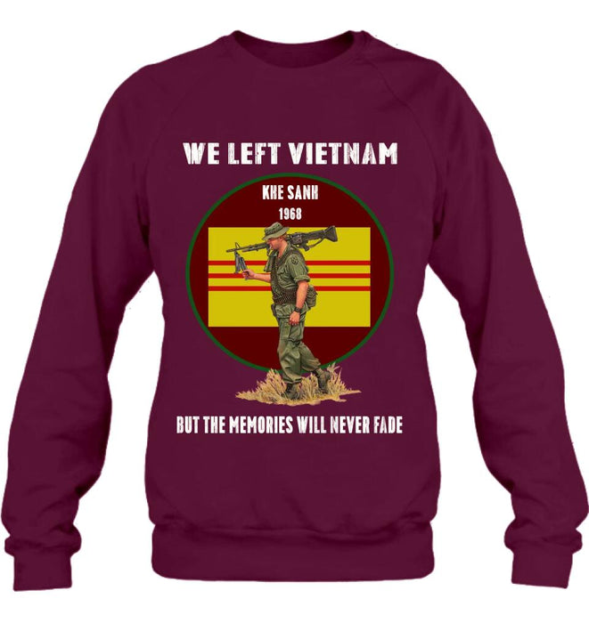 Personalized Vietnam Veteran Shirt - We Left Vietnam But The Memories Will Never Fade