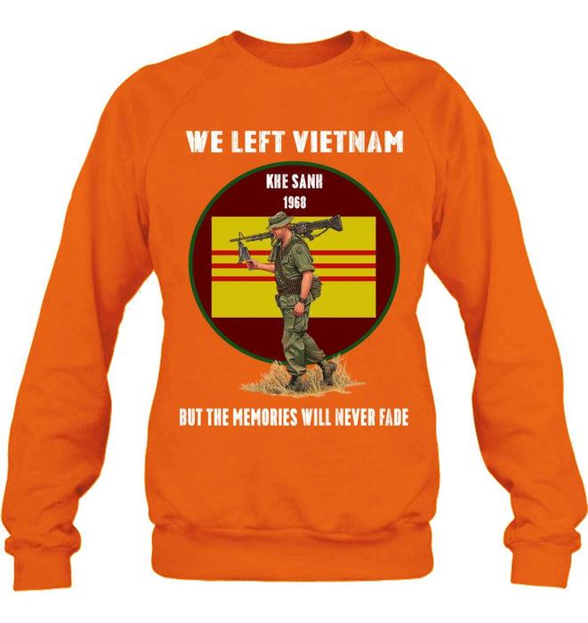 Personalized Vietnam Veteran Shirt - We Left Vietnam But The Memories Will Never Fade