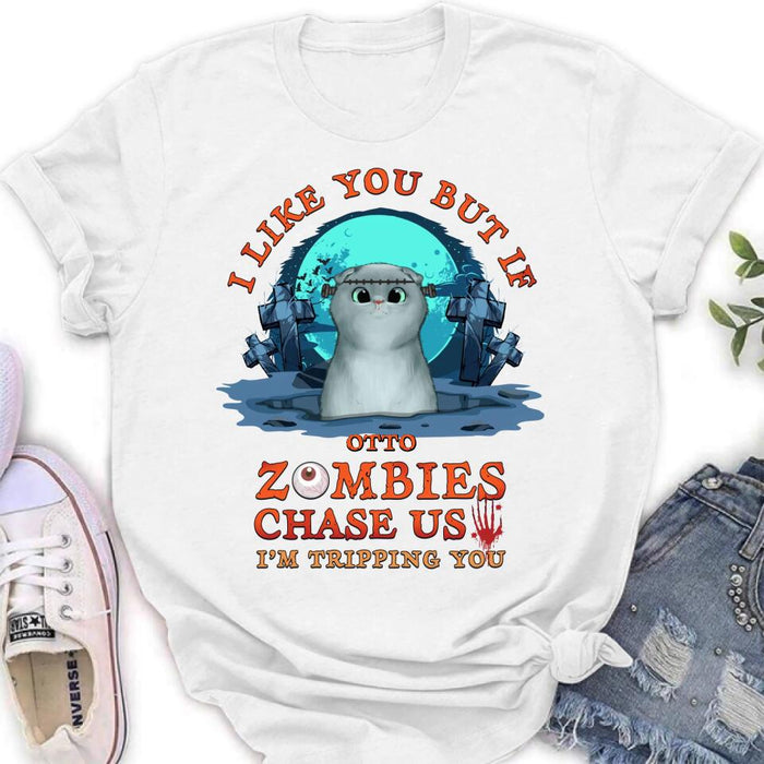 Personalized Pet Shirt/Hoodie - Up to 5 Dogs/Cats - Halloween Gift For Dog/Cat Lovers - I Like You But If Zombies Chase Us I'm Tripping You