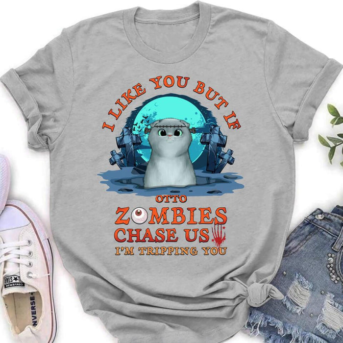 Personalized Pet Shirt/Hoodie - Up to 5 Dogs/Cats - Halloween Gift For Dog/Cat Lovers - I Like You But If Zombies Chase Us I'm Tripping You
