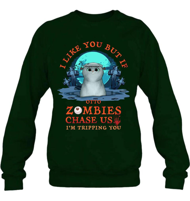 Personalized Pet Shirt/Hoodie - Up to 5 Dogs/Cats - Halloween Gift For Dog/Cat Lovers - I Like You But If Zombies Chase Us I'm Tripping You
