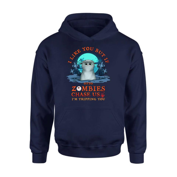 Personalized Pet Shirt/Hoodie - Up to 5 Dogs/Cats - Halloween Gift For Dog/Cat Lovers - I Like You But If Zombies Chase Us I'm Tripping You