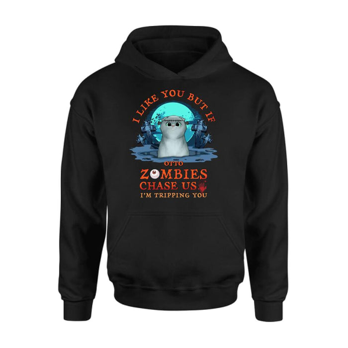 Personalized Pet Shirt/Hoodie - Up to 5 Dogs/Cats - Halloween Gift For Dog/Cat Lovers - I Like You But If Zombies Chase Us I'm Tripping You